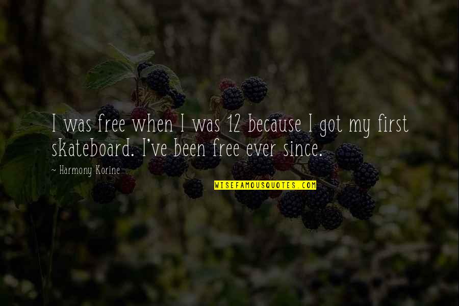 Mirabelles Cafe Quotes By Harmony Korine: I was free when I was 12 because
