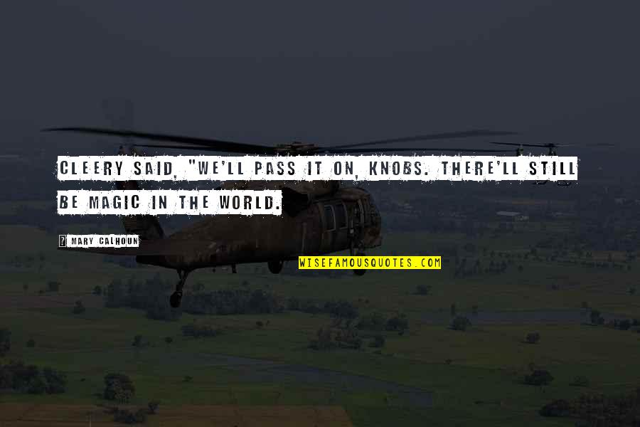 Mirabello Qatar Quotes By Mary Calhoun: Cleery said, "We'll pass it on, Knobs. There'll