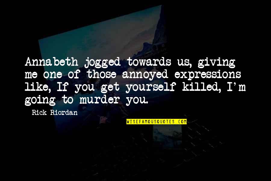 Mirabile Quotes By Rick Riordan: Annabeth jogged towards us, giving me one of Mirabile Quotes By Rick Riordan: Annabeth jogged towards us, giving me one of