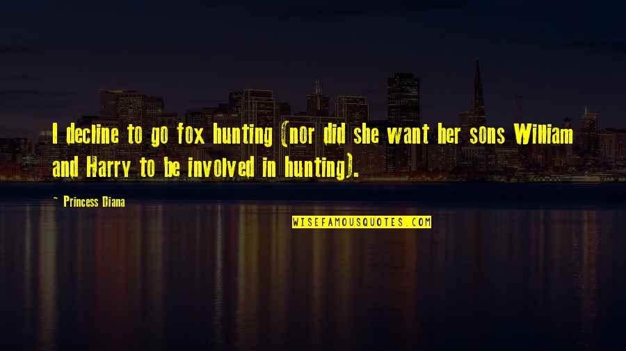 Mirabilia Mermaid Quotes By Princess Diana: I decline to go fox hunting (nor did Mirabilia Mermaid Quotes By Princess Diana: I decline to go fox hunting (nor did