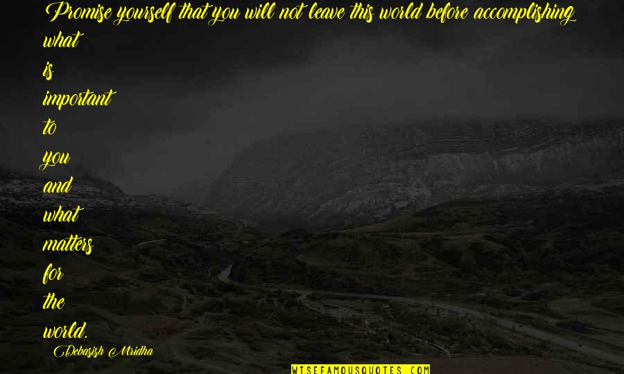 Miraboli Quotes By Debasish Mridha: Promise yourself that you will not leave this Miraboli Quotes By Debasish Mridha: Promise yourself that you will not leave this