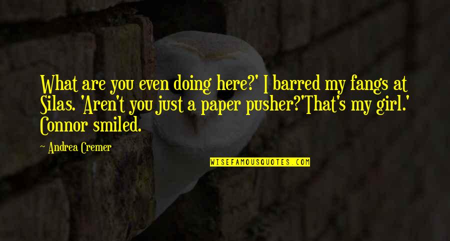 Miracai Quotes By Andrea Cremer: What are you even doing here?' I barred Miracai Quotes By Andrea Cremer: What are you even doing here?' I barred