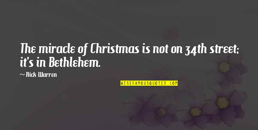 Miracle 34th Street Quotes By Rick Warren: The miracle of Christmas is not on 34th