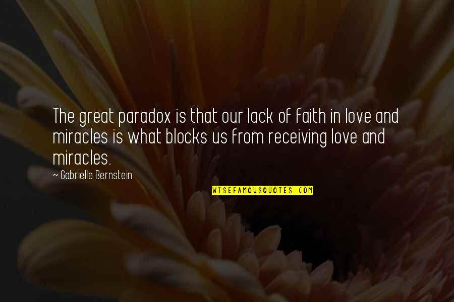 Miracle And Faith Quotes By Gabrielle Bernstein: The great paradox is that our lack of