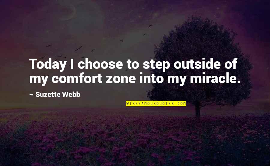 Miracle And Faith Quotes By Suzette Webb: Today I choose to step outside of my
