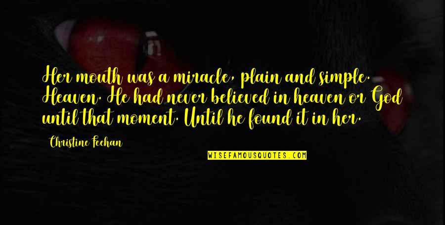 Miracle And God Quotes By Christine Feehan: Her mouth was a miracle, plain and simple.