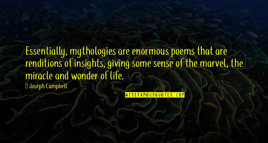 Miracle And Life Quotes By Joseph Campbell: Essentially, mythologies are enormous poems that are renditions