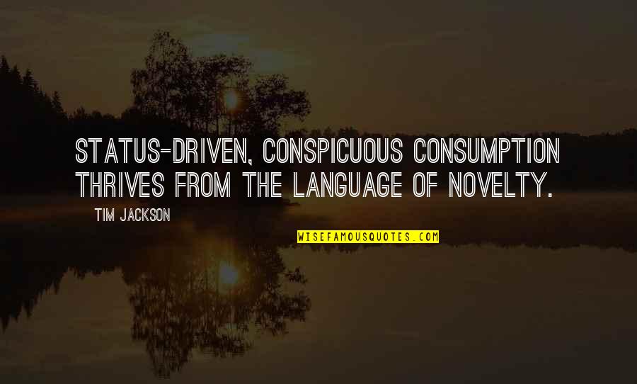 Miracle Baby Bible Quotes By Tim Jackson: Status-driven, conspicuous consumption thrives from the language of