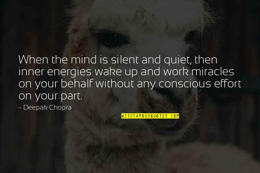 Miracle Healing Quotes By Deepak Chopra: When the mind is silent and quiet, then