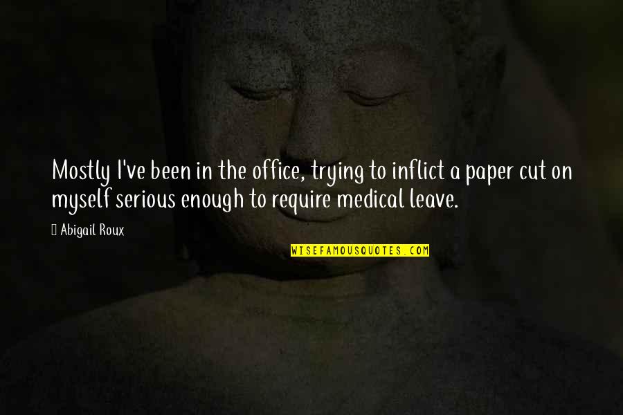 Miracle Max And Valerie Quotes By Abigail Roux: Mostly I've been in the office, trying to Miracle Max And Valerie Quotes By Abigail Roux: Mostly I've been in the office, trying to