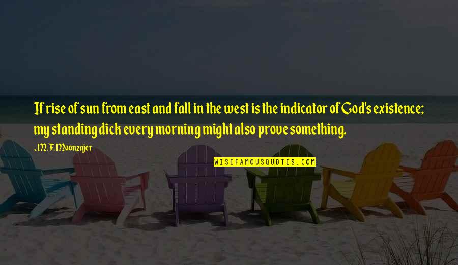 Miracle Morning Quotes By M.F. Moonzajer: If rise of sun from east and fall