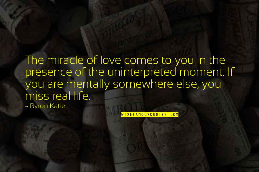 Miracle Of Love Quotes By Byron Katie: The miracle of love comes to you in