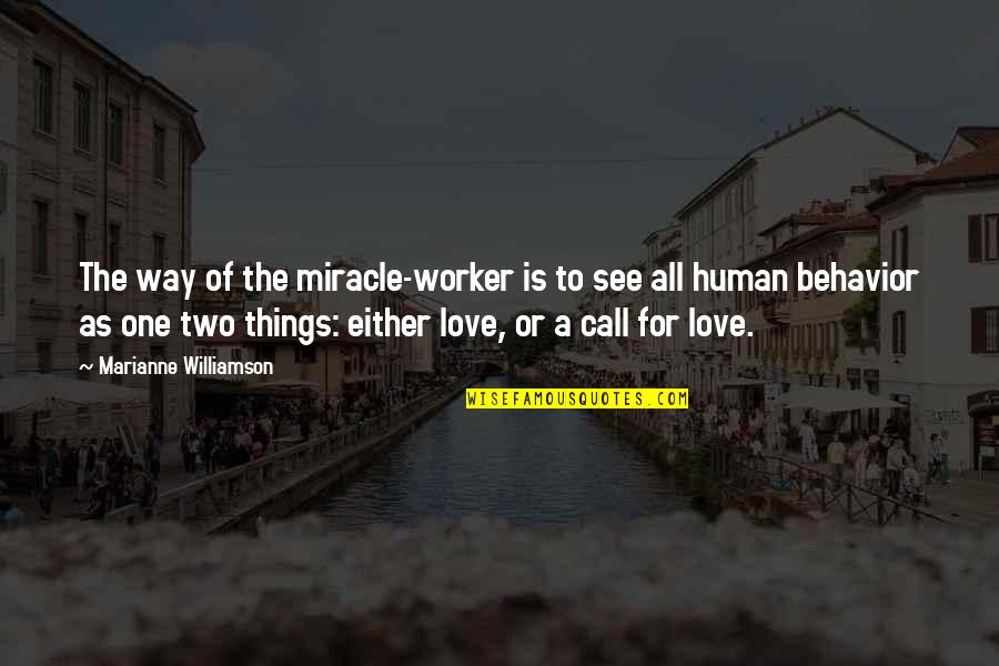 Miracle Of Love Quotes By Marianne Williamson: The way of the miracle-worker is to see