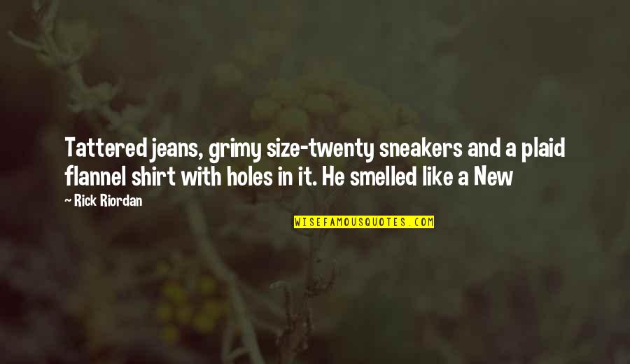 Miracle On 34th Street Movie Quotes By Rick Riordan: Tattered jeans, grimy size-twenty sneakers and a plaid Miracle On 34th Street Movie Quotes By Rick Riordan: Tattered jeans, grimy size-twenty sneakers and a plaid