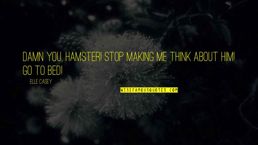 Miracle On Ice Inspirational Quotes By Elle Casey: Damn you, Hamster! Stop making me think about