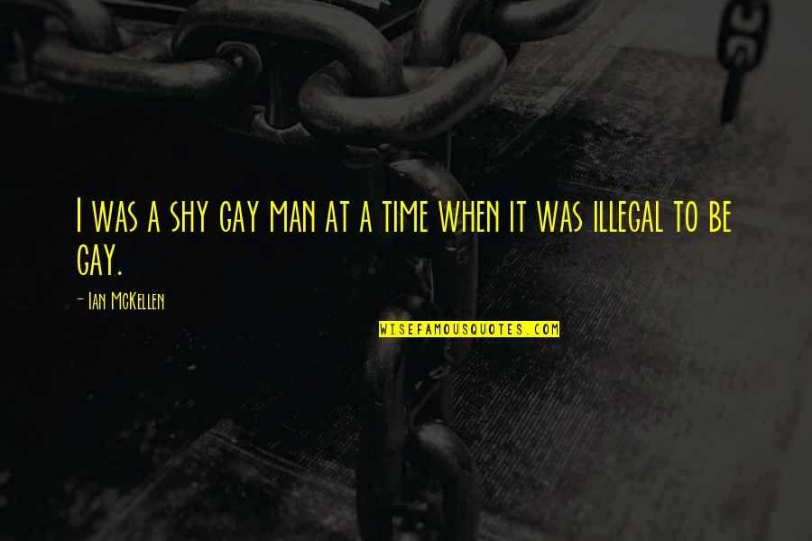 Miracle Quote Quotes By Ian McKellen: I was a shy gay man at a