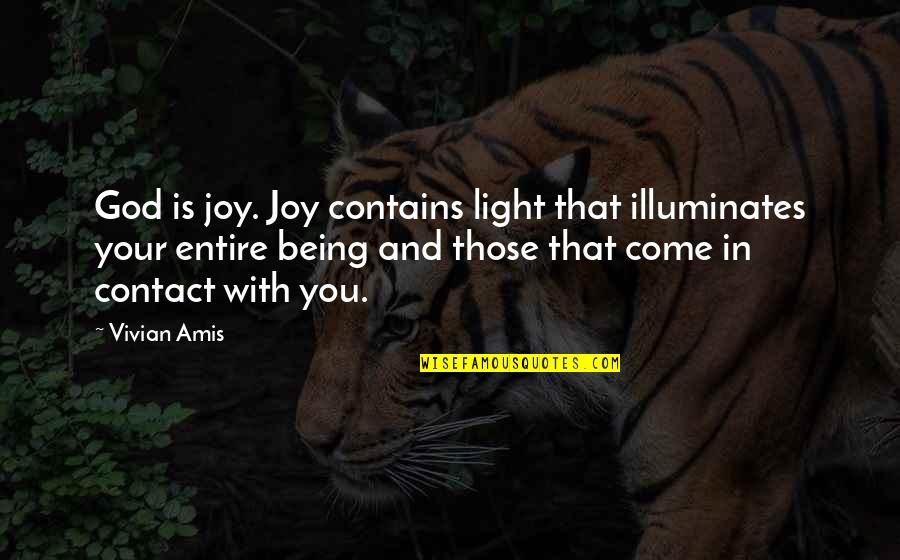 Miracles And God Quotes By Vivian Amis: God is joy. Joy contains light that illuminates