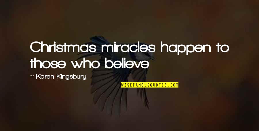 Miracles At Christmas Quotes By Karen Kingsbury: Christmas miracles happen to those who believe