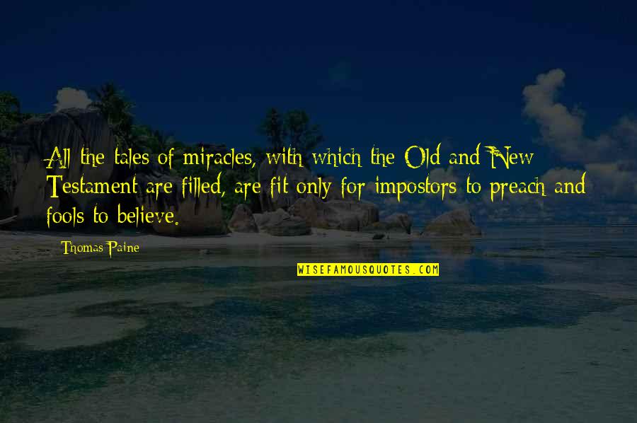 Miracles From The Bible Quotes By Thomas Paine: All the tales of miracles, with which the