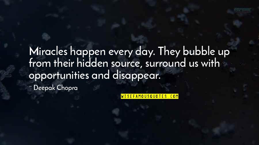 Miracles Happen Quotes By Deepak Chopra: Miracles happen every day. They bubble up from