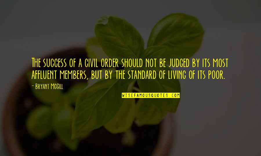 Miracles Of Jesus Quotes By Bryant McGill: The success of a civil order should not Miracles Of Jesus Quotes By Bryant McGill: The success of a civil order should not
