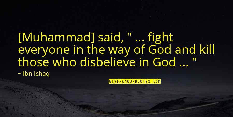 Miracles Of Jesus Quotes By Ibn Ishaq: [Muhammad] said, " ... fight everyone in the