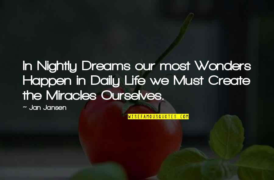 Miracles Of Life Quotes By Jan Jansen: In Nightly Dreams our most Wonders Happen in Miracles Of Life Quotes By Jan Jansen: In Nightly Dreams our most Wonders Happen in