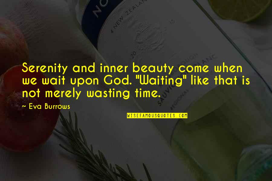 Miracles Of Nature Quotes By Eva Burrows: Serenity and inner beauty come when we wait Miracles Of Nature Quotes By Eva Burrows: Serenity and inner beauty come when we wait