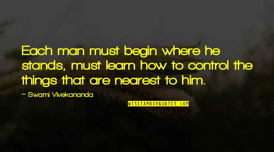 Miracles Really Do Happen Quotes By Swami Vivekananda: Each man must begin where he stands, must