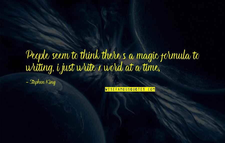 Miraculos Quotes By Stephen King: People seem to think there's a magic formula