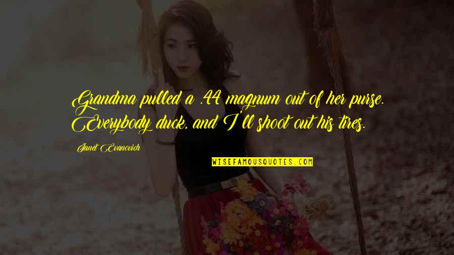 Miraculous Adrian Quotes By Janet Evanovich: Grandma pulled a .44 magnum out of her Miraculous Adrian Quotes By Janet Evanovich: Grandma pulled a .44 magnum out of her