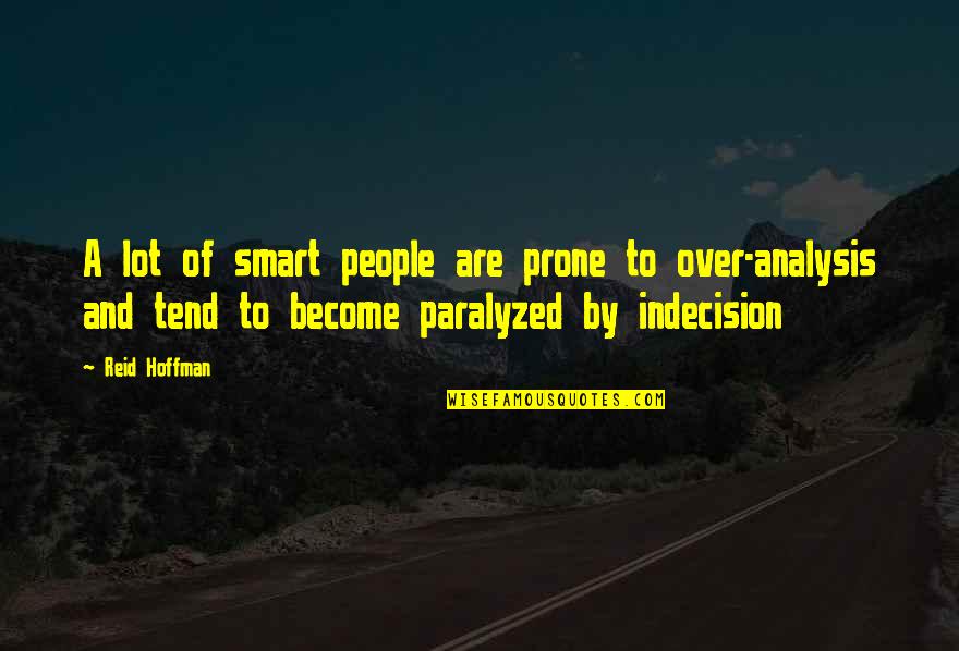 Miragaia Mapa Quotes By Reid Hoffman: A lot of smart people are prone to Miragaia Mapa Quotes By Reid Hoffman: A lot of smart people are prone to