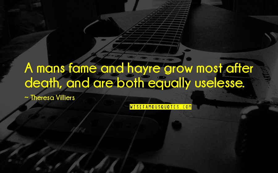 Mirage Publishing Quotes By Theresa Villiers: A mans fame and hayre grow most after Mirage Publishing Quotes By Theresa Villiers: A mans fame and hayre grow most after