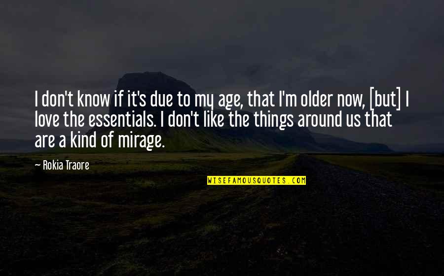 Mirage Quotes By Rokia Traore: I don't know if it's due to my