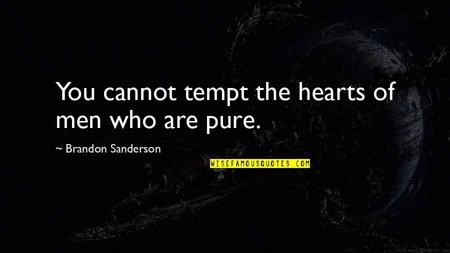 Miragedfw Quotes By Brandon Sanderson: You cannot tempt the hearts of men who