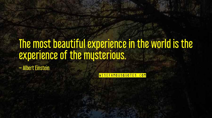 Miraj Shareef Quotes By Albert Einstein: The most beautiful experience in the world is