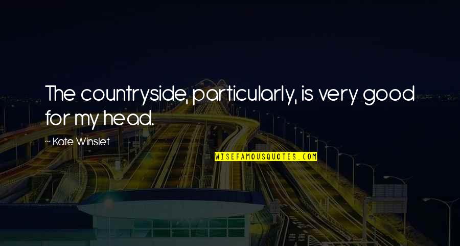 Mirakhor Soleyman Quotes By Kate Winslet: The countryside, particularly, is very good for my Mirakhor Soleyman Quotes By Kate Winslet: The countryside, particularly, is very good for my