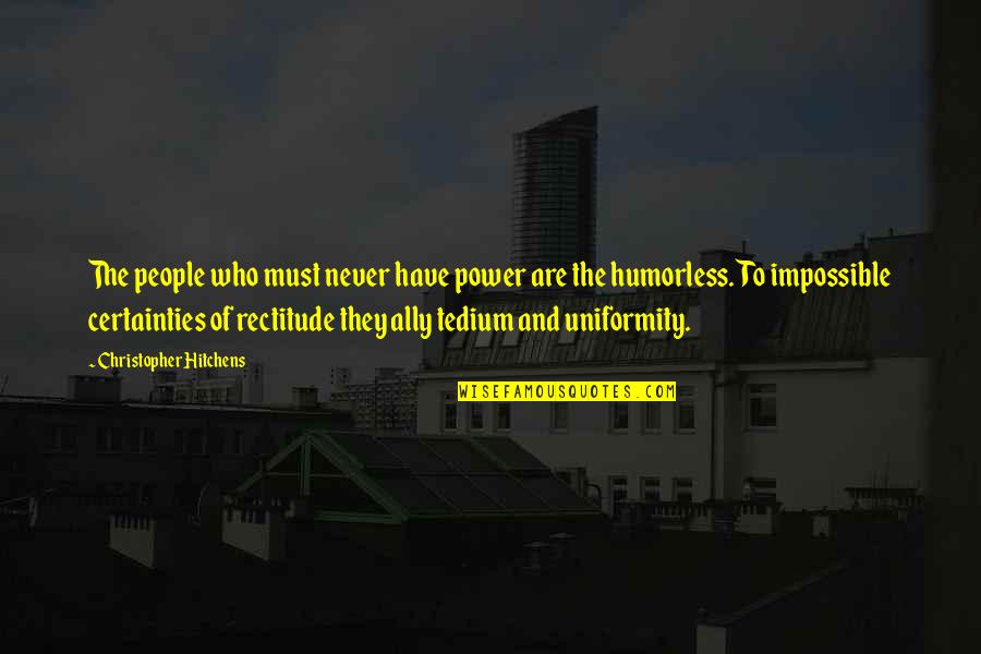 Miraldo Dos Quotes By Christopher Hitchens: The people who must never have power are Miraldo Dos Quotes By Christopher Hitchens: The people who must never have power are
