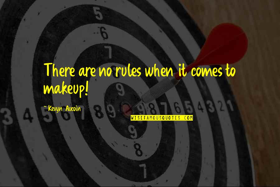 Mirally Quotes By Kevyn Aucoin: There are no rules when it comes to Mirally Quotes By Kevyn Aucoin: There are no rules when it comes to