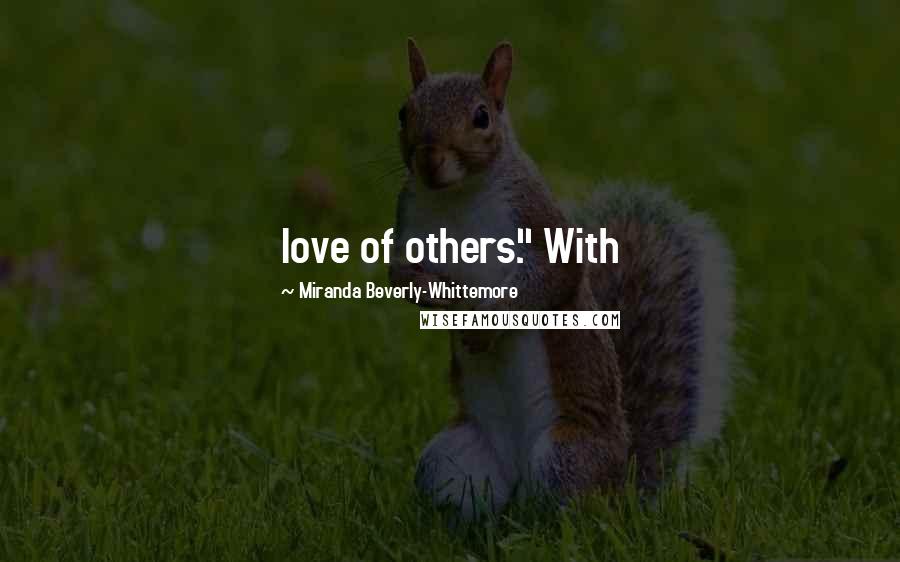 Miranda Beverly-Whittemore quotes: love of others." With