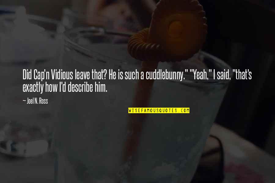Miranda Funny Quotes By Joel N. Ross: Did Cap'n Vidious leave that? He is such Miranda Funny Quotes By Joel N. Ross: Did Cap'n Vidious leave that? He is such
