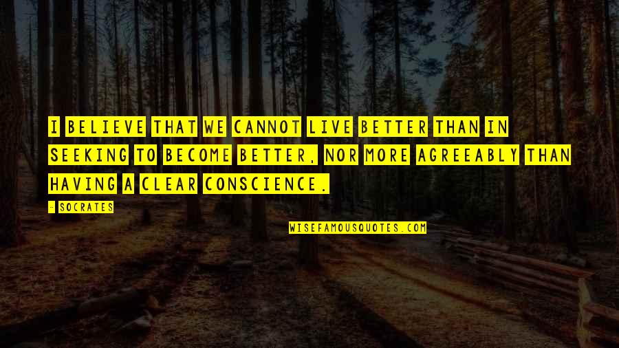 Miranda Keyes Quotes By Socrates: I believe that we cannot live better than Miranda Keyes Quotes By Socrates: I believe that we cannot live better than