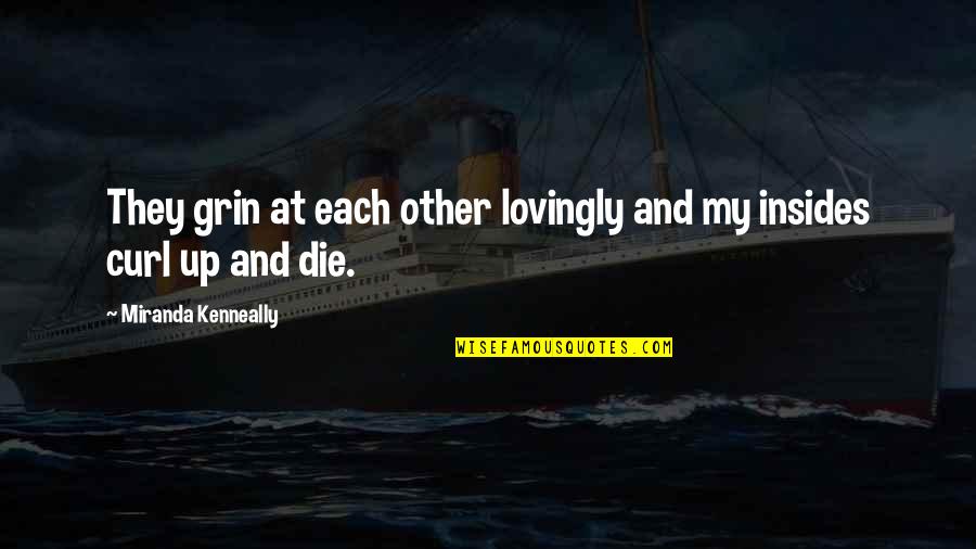 Miranda Quotes By Miranda Kenneally: They grin at each other lovingly and my Miranda Quotes By Miranda Kenneally: They grin at each other lovingly and my