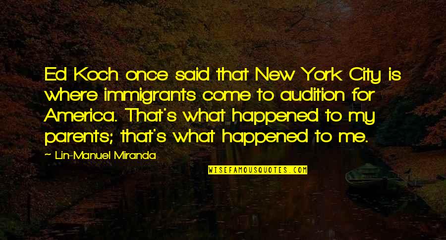 Miranda The New Me Quotes By Lin-Manuel Miranda: Ed Koch once said that New York City