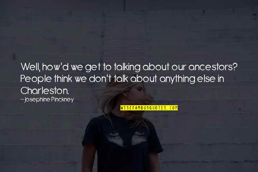 Mirandese Quotes By Josephine Pinckney: Well, how'd we get to talking about our Mirandese Quotes By Josephine Pinckney: Well, how'd we get to talking about our