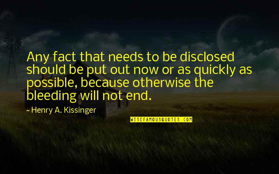 Mirandizing Quotes By Henry A. Kissinger: Any fact that needs to be disclosed should