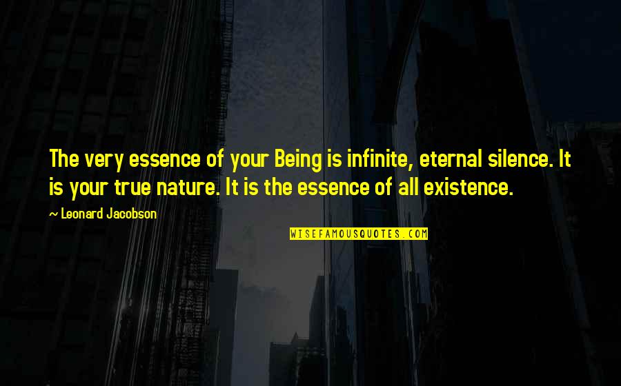 Mirandizing Quotes By Leonard Jacobson: The very essence of your Being is infinite,