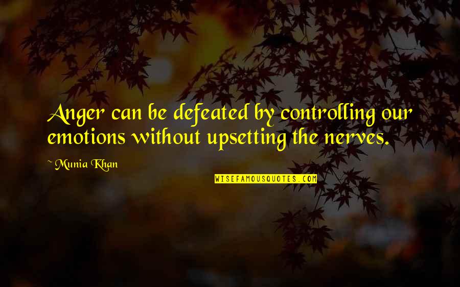 Mirandizing Quotes By Munia Khan: Anger can be defeated by controlling our emotions