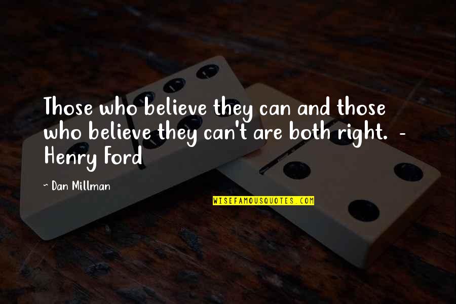 Mirare In Franceza Quotes By Dan Millman: Those who believe they can and those who