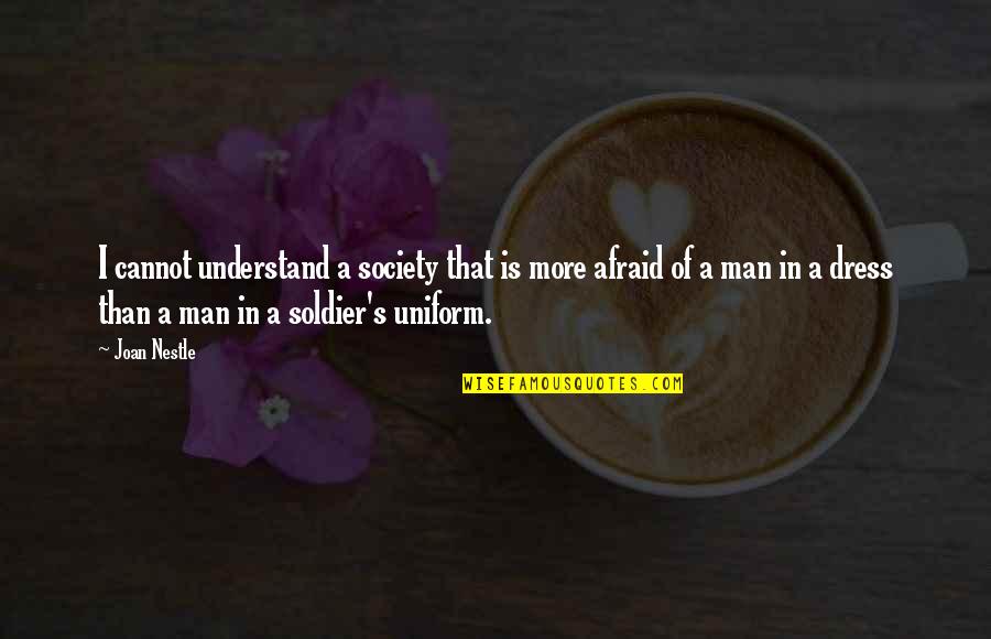 Mirarlas Quotes By Joan Nestle: I cannot understand a society that is more Mirarlas Quotes By Joan Nestle: I cannot understand a society that is more